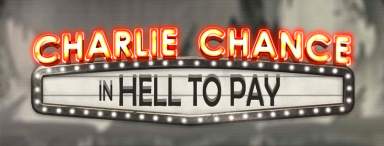 Charlie chance in the hell to pay